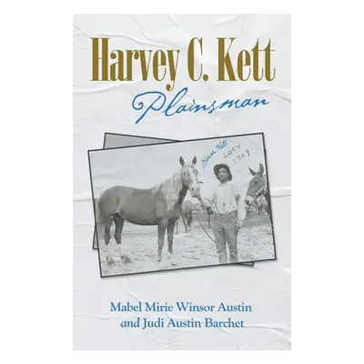 "Harvey C. Kett: Plainsman" - "" ("Austin Mabel Mirie")