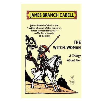 "The Witch-Woman: A Trilogy About Her" - "" ("Cabell James Branch")