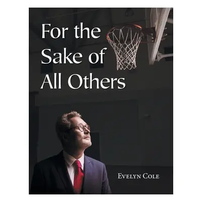 "For The Sake Of All Others" - "" ("Cole Evelyn")