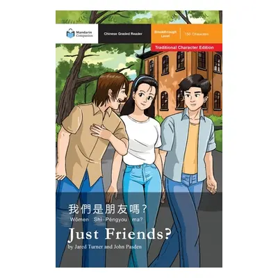 "Just Friends?: Mandarin Companion Graded Readers Breakthrough Level, Traditional Chinese Editio