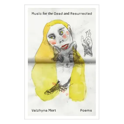 "Music for the Dead and Resurrected: Poems" - "" ("Mort Valzhyna")