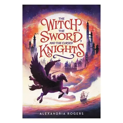 "The Witch, the Sword, and the Cursed Knights" - "" ("Rogers Alexandria")