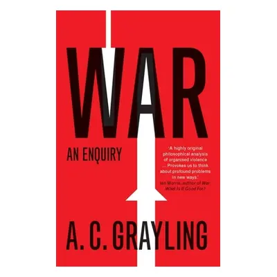 "War: An Enquiry" - "" ("Grayling A. C.")