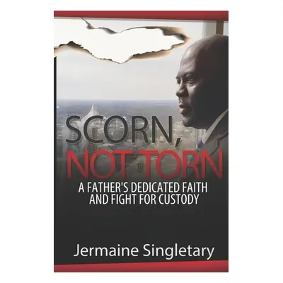 "Scorn, Not Torn" - "" ("Singletary Jermaine")