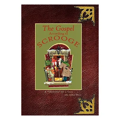 "The Gospel According to Scrooge: A Dickens of a tale" - "" ("Worre John Arthur")