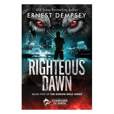 "Righteous Dawn: A Gideon Wolf Supernatural Story" - "" ("Whited Jason")