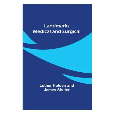 "Landmarks Medical and Surgical" - "" ("Holden Luther")