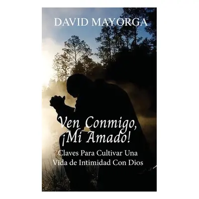 "Ven Conmigo, Mi Amado!" - "" ("Mayorga David")