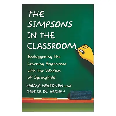 "Simpsons in the Classroom: Embiggening the Learning Experience with the Wisdom of Springfield" 