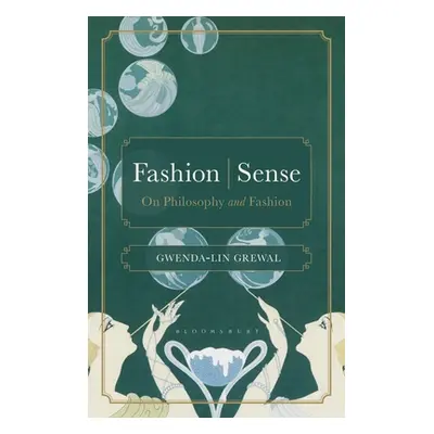 "Fashion Sense: On Philosophy and Fashion" - "" ("Grewal Gwenda-Lin")