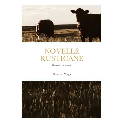 "Novelle Rusticane: Raccolta di novelle" - "" ("Verga Giovanni")