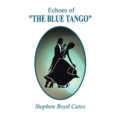 "Echoes of The Blue Tango""" - "" ("Cates Stephen Boyd")