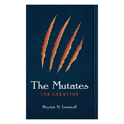 "The Mutates: The Creation" - "" ("Leonard Peyton N.")