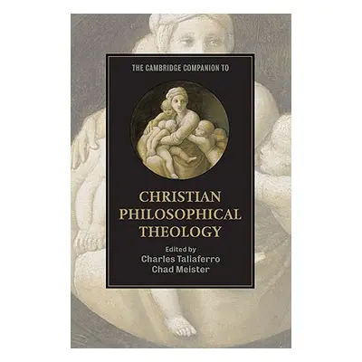 "The Cambridge Companion to Christian Philosophical Theology" - "" ("Taliaferro Charles")