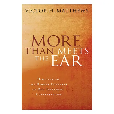 "More Than Meets the Ear: Discovering the Hidden Contexts of Old Testament Conversations" - "" (