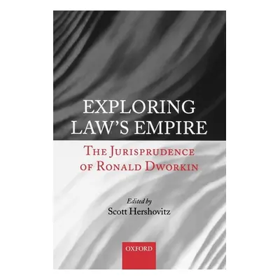 "Exploring Law's Empire: The Jurisprudence of Ronald Dworkin" - "" ("Hershovitz Scott")