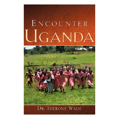 "Encounter Uganda" - "" ("Wade Therone Sr.")