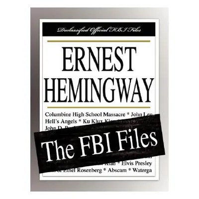 "Ernest Hemingway: The FBI Files" - "" ("Federal Bureau of Investigation")