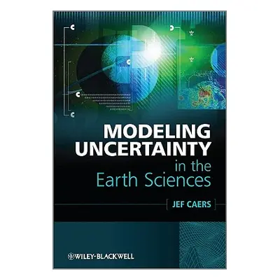 "Modeling Uncertainty in the Earth Sciences" - "" ("Caers Jef")