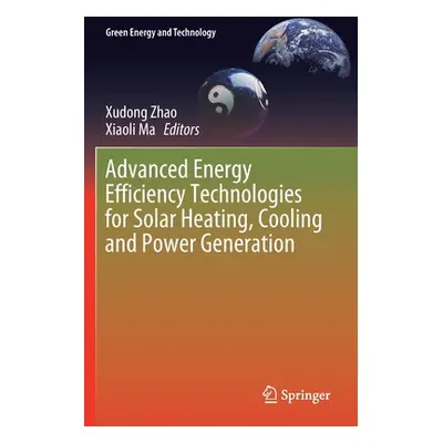 "Advanced Energy Efficiency Technologies for Solar Heating, Cooling and Power Generation" - "" (