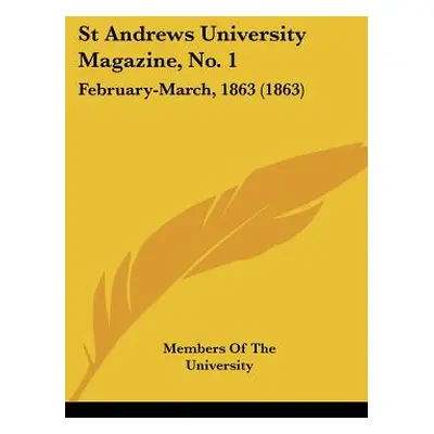 "St Andrews University Magazine, No. 1: February-March, 1863 (1863)" - "" ("Members of the Unive