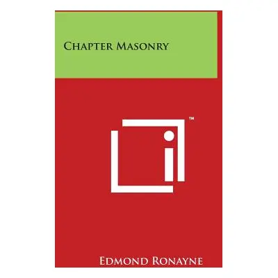 "Chapter Masonry" - "" ("Ronayne Edmond")