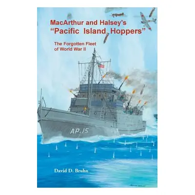 "MacArthur and Halsey's Pacific Island Hoppers": The Forgotten Fleet of World War II"" - "" ("Br