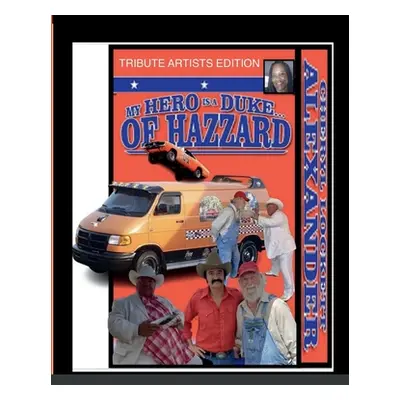 "My Hero Is a Duke...of Hazzard Tribute Artists Edition" - "" ("Alexander Cheryl Lockett")