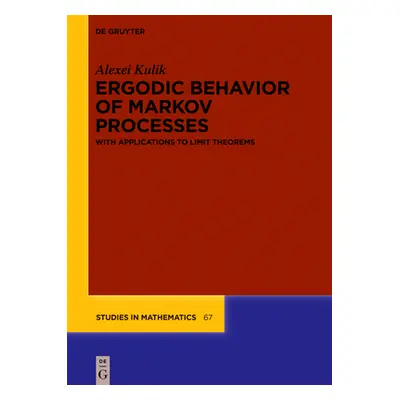 "Ergodic Behavior of Markov Processes: With Applications to Limit Theorems" - "" ("Kulik Alexei"