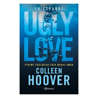 "Ugly Love: Pdeme Cualquier Cosa Menos Amor" - "" ("Hoover Colleen")