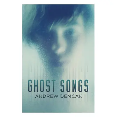 "Ghost Songs" - "" ("Demcak Andrew")