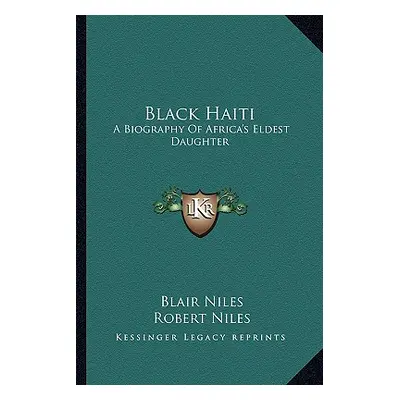 "Black Haiti: A Biography Of Africa's Eldest Daughter" - "" ("Niles Blair")