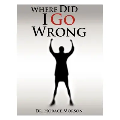 "Where Did I Go Wrong" - "" ("Morson Horace")