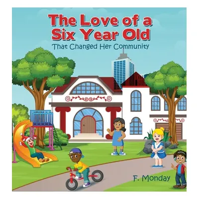 "The Love of a Six Year Old: That Changed Her Community" - "" ("Monday F.")