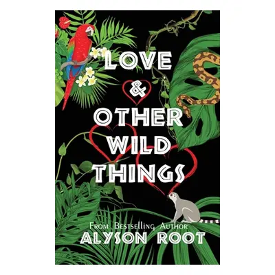 "Love & Other Wild Things" - "" ("Root Alyson")