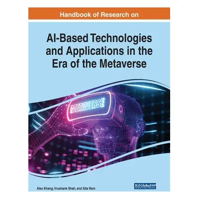 "Handbook of Research on AI-Based Technologies and Applications in the Era of the Metaverse" - "