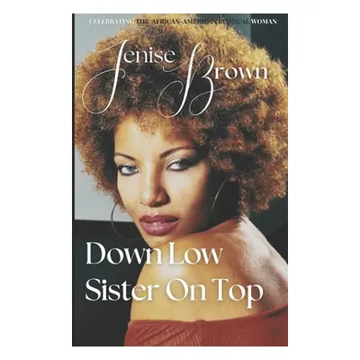 "DownLow Sister OnTop: Celebrating The African American Bisexual Woman" - "" ("Brown Jenise")