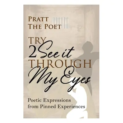 "Try 2 See It Through My Eyes" - "" ("Poet Pratt The")