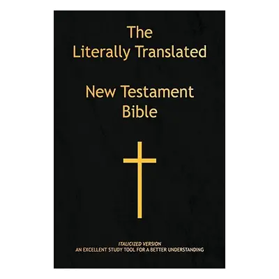 "The Literally Translated New Testament Bible" - "" ("Mooneyham Billy J.")