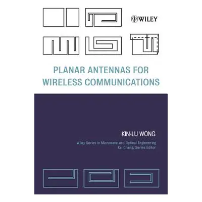 "Planar Antennas for Wireless Communications" - "" ("Wong Kin-Lu")