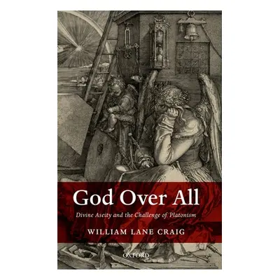 "God Over All: Divine Aseity and the Challenge of Platonism" - "" ("Craig William Lane")