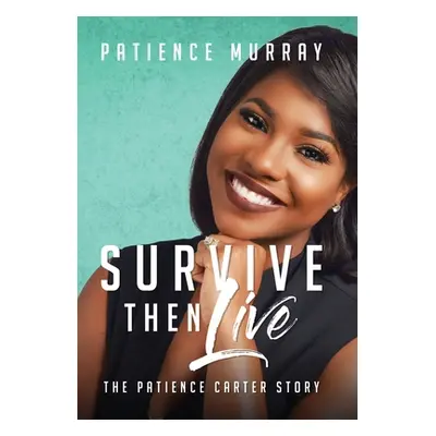 "Survive Then Live: The Patience Carter Story" - "" ("Murray Patience")