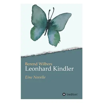 "Leonhard Kindler - Eine Geschichte auf den Spuren des dunkelsten Kapitels deutscher Geschichte 