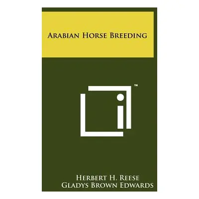 "Arabian Horse Breeding" - "" ("Reese Herbert H.")