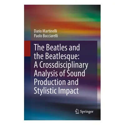 "The Beatles and the Beatlesque: A Crossdisciplinary Analysis of Sound Production and Stylistic 