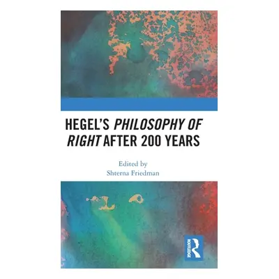 "Hegel's Philosophy of Right After 200 Years" - "" ("Friedman Shterna")