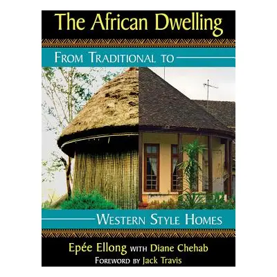 "The African Dwelling: From Traditional to Western Style Homes" - "" ("Ellong Epe")