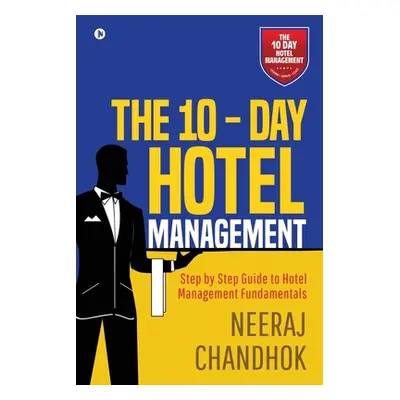 "The 10 - Day Hotel Management" - "" ("Neeraj Chandhok")