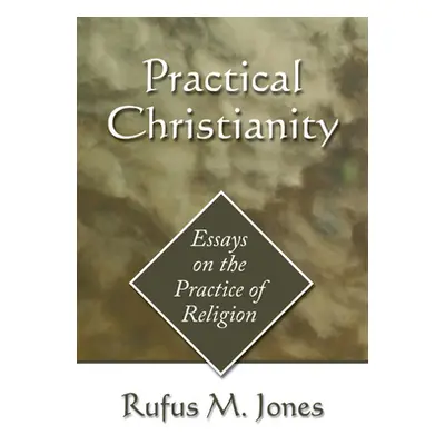 "Practical Christianity" - "" ("Jones Rufus M.")