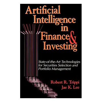 "Artificial Intelligence in Finance & Investing: State-of-the-Art Technologies for Securities Se